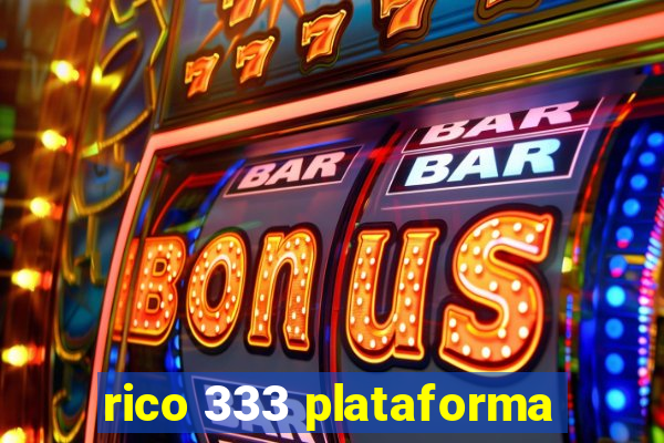 rico 333 plataforma